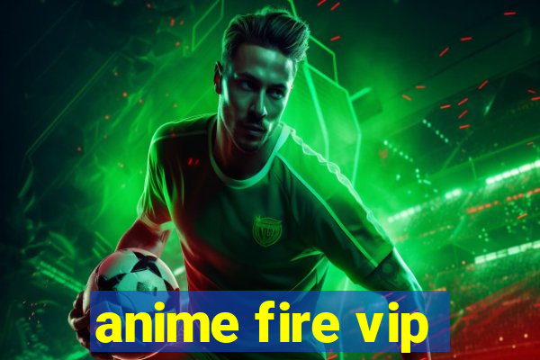 anime fire vip